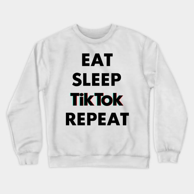 eat sleep tiktok repeat Crewneck Sweatshirt by ErMa-Designs